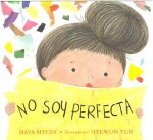 NO SOY PERFECTA | 9788410408418 | MYERS, MAYA; YUM, HYEWON | Cooperativa Cultural Rocaguinarda