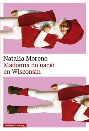 MADONNA NO NACIÓ EN WISCONSIN | 9791388019524 | MORENO, NATALIA | Cooperativa Cultural Rocaguinarda