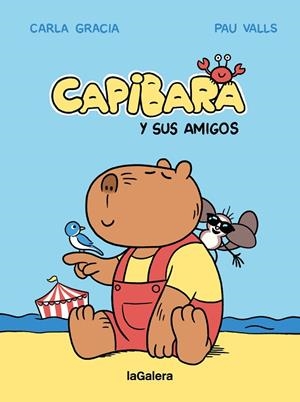 CAPIBARA Y SUS AMIGOS | 9788424674427 | GRACIA MERCADÉ, CARLA | Cooperativa Cultural Rocaguinarda