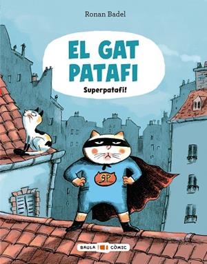 GAT PATAFI, EL. SUPERPATAFI! | 9788447955695 | BADEL, RONAN | Cooperativa Cultural Rocaguinarda