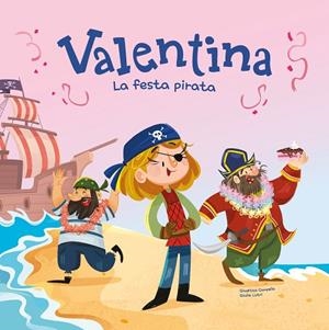 VALENTINA. LA FESTA PIRATA | 9788413615424 | CAMPELLO, GIUDITA | Cooperativa Cultural Rocaguinarda