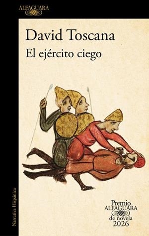 EJÉRCITO CIEGO, EL (PREMIO ALFAGUARA DE NOVELA 2026) | 9788420479309 | TOSCANA, DAVID | Cooperativa Cultural Rocaguinarda