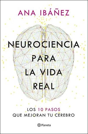 NEUROCIENCIA PARA LA VIDA REAL | 9788408317210 | IBÁÑEZ, ANA | Cooperativa Cultural Rocaguinarda