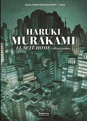 SETÈ HOME I ALTRES CONTES, EL (NOVEL·LA GRÀFICA) | 9791387736316 | MURAKAMI, HARUKI/DEVENEY 84372, JC/GRILLE-LIOU, PIERRE-MARIE | Cooperativa Cultural Rocaguinarda