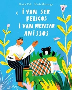 I VAN SER FELIÇOS I VAN MENJAR ANISSOS | 9788412723601 | CALÌ, DAVIDE; MAZZENGA, NAIDA | Cooperativa Cultural Rocaguinarda