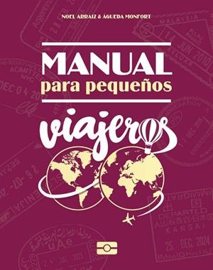 MANUAL PARA PEQUEÑOS VIAJEROS | 9788415797630 | ARRAIZ, NOEL/MONFORT, AGUEDA | Cooperativa Cultural Rocaguinarda