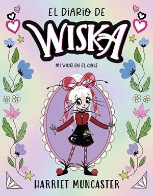 DIARIO DE WISKA 1, EL - MI VIDA EN EL COLE | 9791387741310 | MUNCASTER, HARRIET | Cooperativa Cultural Rocaguinarda