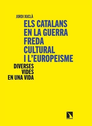 CATALANS EN LA GUERRA FREDA CULTURAL I L´EUROPEISME, ELS | 9788410675988 | XUCLA, JORDI | Cooperativa Cultural Rocaguinarda