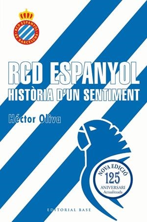 RCD ESPANYOL. HISTÒRIA D'UN SENTIMENT (EDICIÓ 125 ANYS) | 9791387728335 | OLIVA CAMPS, HÈCTOR | Cooperativa Cultural Rocaguinarda