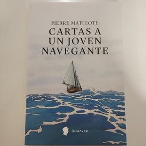 CARTAS A UN JOVEN NAVEGANTE | 9791387873066 | MATHIOTE, PIERRE | Cooperativa Cultural Rocaguinarda