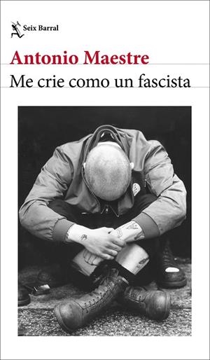 ME CRIE COMO UN FASCISTA | 9788432249662 | MAESTRE, ANTONIO | Cooperativa Cultural Rocaguinarda