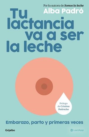 TU LACTANCIA VA A SER LA LECHE | 9788425373510 | PADRÓ, ALBA | Cooperativa Cultural Rocaguinarda