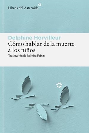 CÓMO HABLAR DE LA MUERTE A LOS NIÑOS | 9788410178885 | HORVILLEUR, DELPHINE | Cooperativa Cultural Rocaguinarda