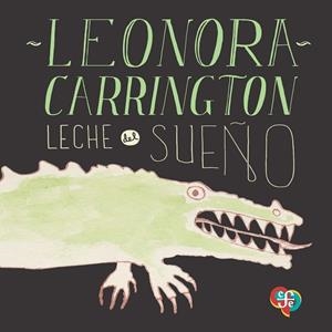 LECHE DEL SUEÑO | 9788437508368 | CARRINGTON, LEONORA | Cooperativa Cultural Rocaguinarda