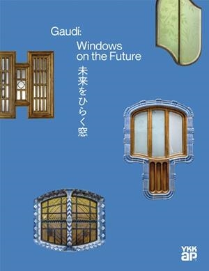 GAUDÍ: WINDOWS ON THE FUTURE | 9788410127937 | VARIOS AUTORES | Cooperativa Cultural Rocaguinarda