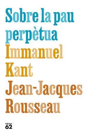 SOBRE LA PAU PERPÈTUA | 9788429783308 | KANT, IMMANUEL/ROUSSEAU, JEAN-JACQUES | Cooperativa Cultural Rocaguinarda