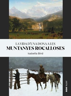 VIDA D’UNA DONA A LES MUNTANYES ROCALLOSES, LA | 9788410123847 | BIRD, ISABELLA | Cooperativa Cultural Rocaguinarda