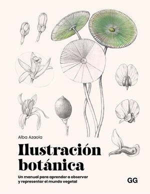 ILUSTRACIÓN BOTÁNICA | 9788425236174 | AZAOLA SANTOS, ALBA | Cooperativa Cultural Rocaguinarda