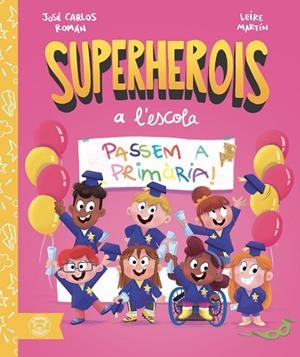 PASSEM A PRIMÀRIA! ("SUPERHEROIS A L'ESCOLA") | 9791387501662 | ROMÁN, JOSÉ CARLOS / MARTÍN, LEIRE | Cooperativa Cultural Rocaguinarda