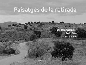 PAISATGES DE LA RETIRADA | 9788418096877 | PUJOL CASADEMONT, ENRIC/SOLÉ SABATÉ, FELIP | Cooperativa Cultural Rocaguinarda