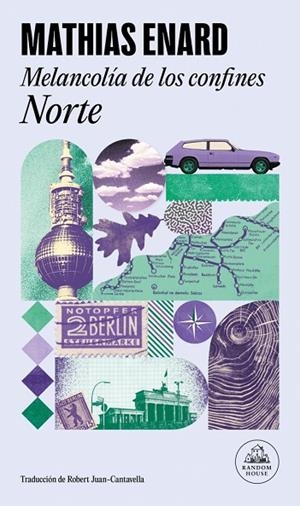 MELANCOLÍA DE LOS CONFINES: NORTE | 9788439746461 | ENARD, MATHIAS | Cooperativa Cultural Rocaguinarda