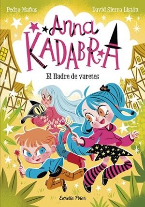 ANNA KADABRA 18. EL LLADRE DE VARETES | 9791387783457 | MAÑAS, PEDRO/SIERRA LISTÓN, DAVID | Cooperativa Cultural Rocaguinarda
