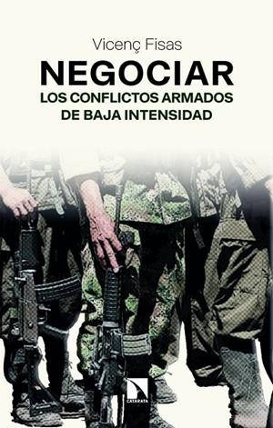 NEGOCIAR LOS CONFLICTOS ARMADOS DE BAJA INTENSIDAD | 9788410676329 | FISAS, VICENÇ | Cooperativa Cultural Rocaguinarda