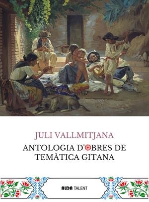 JULI VALLMITJANA. ANTOLOGIA D'OBRES DE TEMÀTICA GITANA | 9788410123458 | VALLMITJANA, JULI | Cooperativa Cultural Rocaguinarda