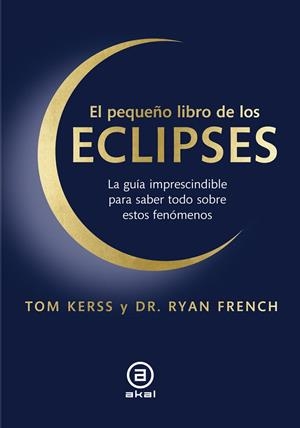 PEQUEÑO LIBRO DE LOS ECLIPSES, EL | 9788446057789 | KERSS, TOM/FRENCH, RYAN | Cooperativa Cultural Rocaguinarda