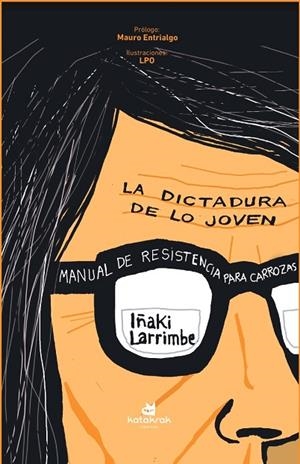 DICTADURA DE LO JOVEN, LA | 9788410316294 | LARRIMBE, IÑAKI | Cooperativa Cultural Rocaguinarda