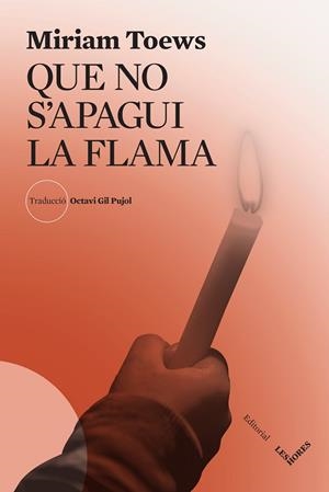QUE NO S'APAGUI LA FLAMA | 9788412639469 | TOEWS, MIRIAM | Cooperativa Cultural Rocaguinarda