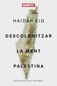 DESCOLONITZAR LA MENT PALESTINA | 9788419719720 | EID, HAIDAR | Cooperativa Cultural Rocaguinarda