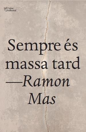 SEMPRE ÉS MASSA TARD | 9791387672669 | MAS BAUCELLS, RAMON | Cooperativa Cultural Rocaguinarda