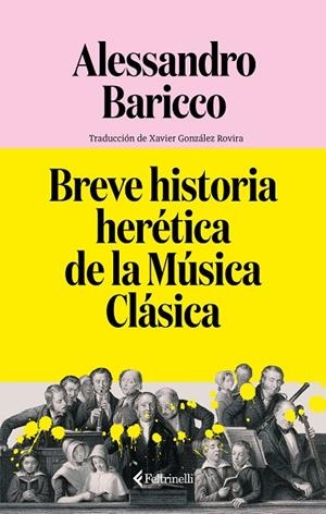 BREVE HISTORIA HERÉTICA DE LA MÚSICA CLÁSICA | 9791388111044 | BARICCO, ALESSANDRO | Cooperativa Cultural Rocaguinarda