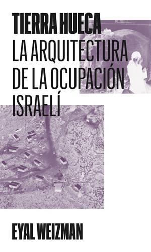 TIERRA HUECA | 9791399173505 | WEIZMAN, EYAL | Cooperativa Cultural Rocaguinarda
