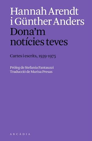 DONA'M NOTÍCIES TEVES | 9788412999754 | ARENDT, HANNAH/ANDERS, GÜNTHER | Cooperativa Cultural Rocaguinarda