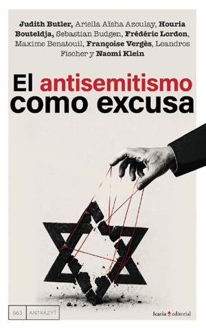 ANTISEMITISMO COMO EXCUSA, EL | 9791387991395 | BUTLER, JUDITH/AZOULAY, ARIELLA AÏSHA/BOUTELDJA, HOURIA/BUDGEN, SEBASTIAN/LORDON, FRÉDÉRIC/BENATOUIL | Cooperativa Cultural Rocaguinarda