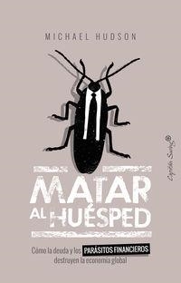 MATAR AL HUÉSPED | 9788494808647 | HUDSON, MICHAEL | Cooperativa Cultural Rocaguinarda