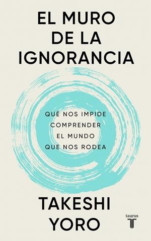 MURO DE LA IGNORANCIA, EL | 9788430628407 | YORO, TAKESHI | Cooperativa Cultural Rocaguinarda