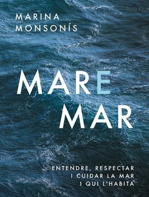 MARE MAR | 9788411731041 | MONSONÍS LÓPEZ, MARINA | Cooperativa Cultural Rocaguinarda