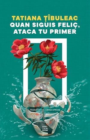 QUAN SIGUIS FELIÇ, ATACA TU PRIMER | 9788419960559 | TIBULEAC, TATIANA | Cooperativa Cultural Rocaguinarda