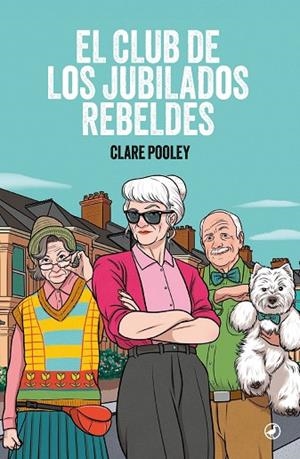 CLUB DE LOS JUBILADOS REBELDES, EL | 9788419722287 | POOLEY, CLARE | Cooperativa Cultural Rocaguinarda