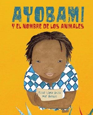 AYOBAMI Y EL NOMBRE DE LOS ANIMALES | 9788416733415 | LÓPEZ ÁVILA, PILAR | Cooperativa Cultural Rocaguinarda