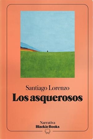 ASQUEROSOS, LOS (COLECCIÓN NARRATIVA BLACKIE BOOKS) | 9791388154744 | LORENZO, SANTIAGO | Cooperativa Cultural Rocaguinarda