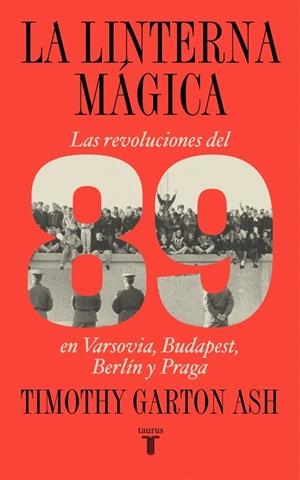 LINTERNA MÁGICA, LA | 9788430627622 | GARTON ASH, TIMOTHY | Cooperativa Cultural Rocaguinarda