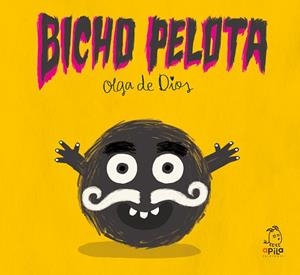 BICHO PELOTA | 9788417028770 | DE DIOS RUIZ, OLGA/MIGUELA ÁLVAREZ, HAIZEA | Cooperativa Cultural Rocaguinarda