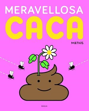 MERAVELLOSA CACA | 9788447957125 | MATHIS | Cooperativa Cultural Rocaguinarda