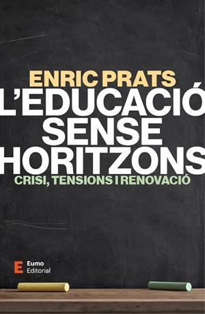 EDUCACIÓ SENSE HORITZONS, L' | 9788497669078 | PRATS GIL, ENRIC | Cooperativa Cultural Rocaguinarda