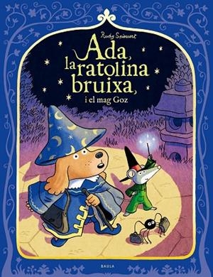 ADA, LA RATOLINA BRUIXA I EL MAG GOZ | 9788447957101 | SPIESSERT, RUDY | Cooperativa Cultural Rocaguinarda