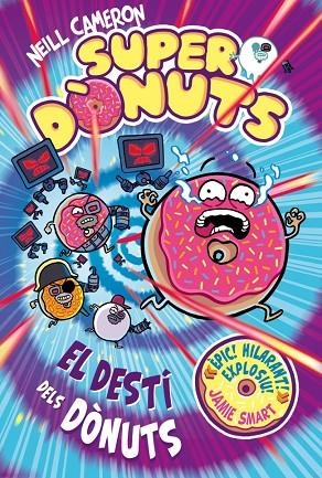 SUPERDÒNUTS 3 - EL DESTÍ DELS DÒNUTS | 9788448875299 | CAMERON, NEILL | Cooperativa Cultural Rocaguinarda
